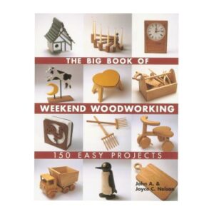 The Big Book of Weekend Woodworking
