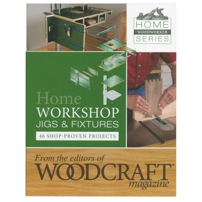 Home Workshop Jigs & Fixtures From the editiors of Woodcraft Magazine