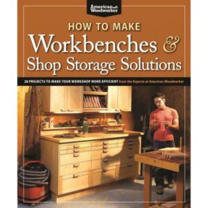 How to Make Workbenches & Shop Storage Solutions